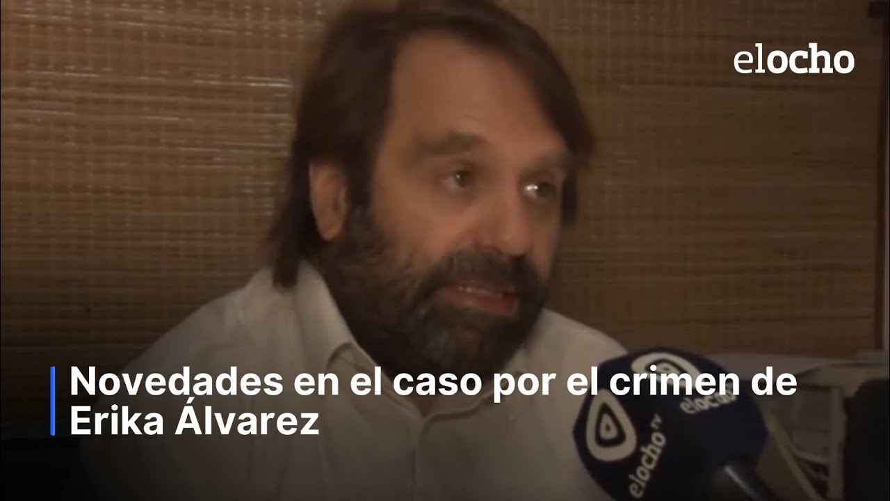 NOVEDADES EN EL CASO POR EL CRIMEN DE ERIKA ÁLVAREZ