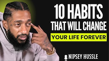 ✨ 10 Small Habits That Will Change Your Life Forever | NIPSEY HUSSLE