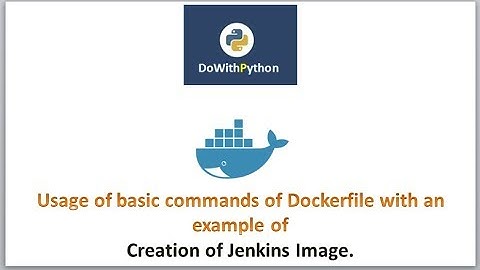 Dockerfile to create jenkins image ? | Some of the basic commands usage in dockefile with example