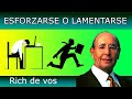 ✔ESFORZARSE O LAMENTARSE. Rich de Vos.  cofundador de Amway🔥