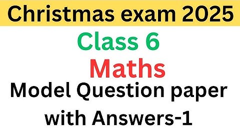 ষষ্ঠ শ্রেণীর গণিত ক্রিসমাস পরীক্ষার মডেল প্রশ্নপত্র এবং উত্তর ২০২৫ | std6 গণিত দ্বিতীয় বর্ষের পরীক্ষা