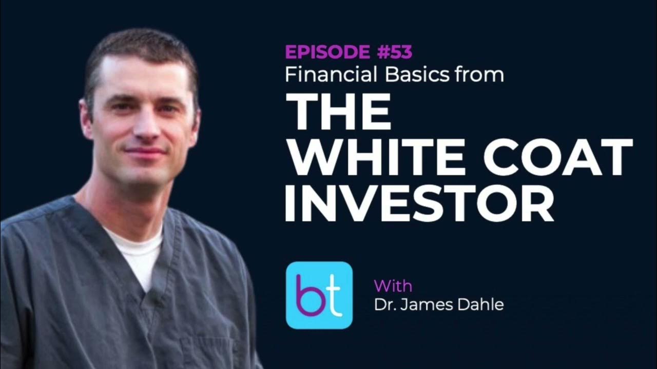 Financial Basics from the White Coat Investor w/ Dr. James Dahle
