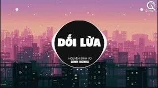 Dối Lừa (Qinn Remix) Nguyễn Đình Vũ - Anh Đưa Tay Ra Để Cố Vuốt Ve Khuôn Mặt Em Thật Xinh Đẹp Remix