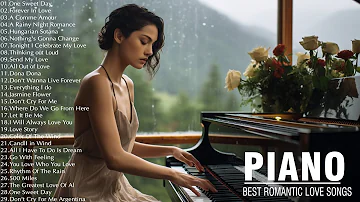 100 Best Beautiful Piano Love Songs - Great Relaxing Romantic Piano Instrumental Love Songs