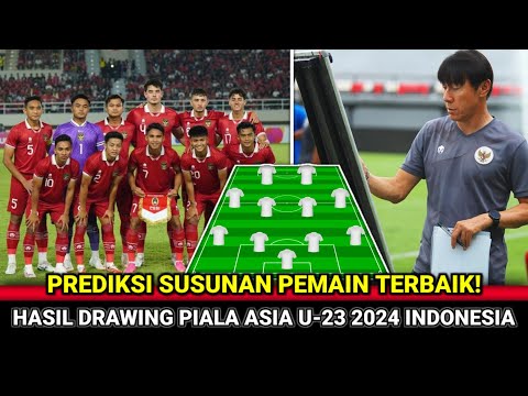 PREDIKSI SUSUNAN PEMAIN TERBAIK TIMNAS U-23! Hasil Drawing Piala Asia U-23 2024 Indonesia