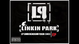 Linkin Park - LP Underground Tour 2003 EP [Fan Made] 2K/60fps