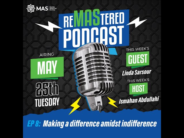 Episode 8: Making A Difference Amidst Indifference - Linda Sarsour | reMAStered Podcast