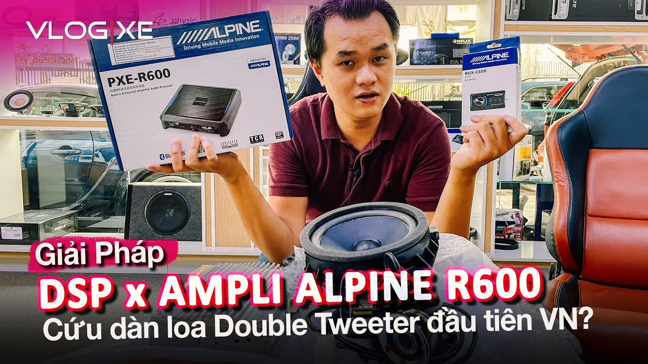 Alpine R600 Giải pháp DSP tích hợp Ampli của Alpine R600 đã cứu dàn loa Double ...