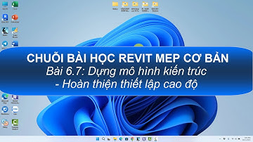 Revit MEP cơ bản - Bài 6.7: Dựng mô hình kiến trúc - Hoàn thiện thiết lập cao độ