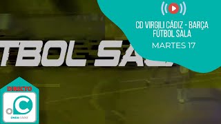 En Directo C.d. Virgili Cádiz Barça Fútbol Sala Copa Del Rey De Fútbol Sala