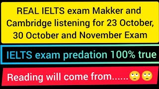 Makker and Cambridge real exam listening  23 October, 30 October and November 2021 IELTS exam
