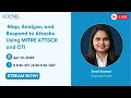 Map, Analyze, and Respond to Attacks Using MITRE ATT&amp;CK and CTI