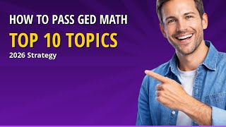 How To Pass GED Math 2026 — Top 10 Topics You Must Know