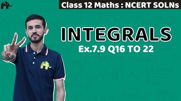 Integrals Class 12 Maths | NCERT Solutions | Chapter 7 Mathematics Exercise 7.9  Questions 16 -22