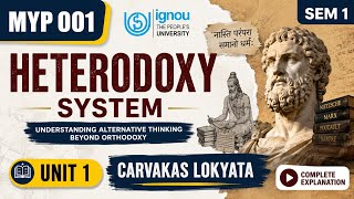 📚 MYP 001 | Heterodoxy System – Carvaka (Lokayata) Philosophy | Unit 1 | IGNOU Sem 1