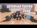 Cómo se estudia la carrera de TEATRO en el Perú (Parte 2)