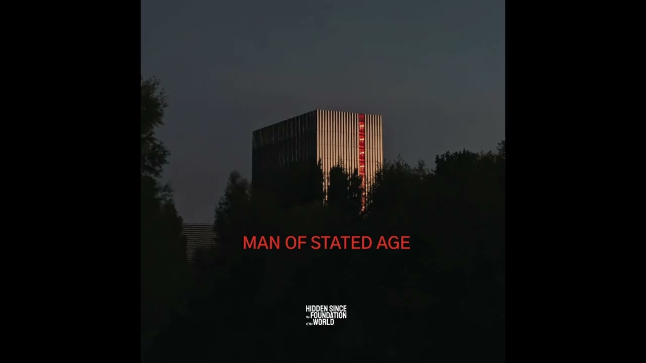 Hidden Since the Foundation of the World - Man of Stated Age (2025)