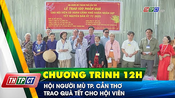 Hội người mù TP. Cần Thơ trao quà tết cho hội viên  | Cần Thơ TV