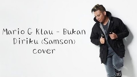 Mario G Klau - Bukan Diriku (Samson) cover | Lirik