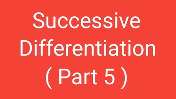 Successive Differentiation, Part 5, Solutions, Differential Calculus, Magadh University