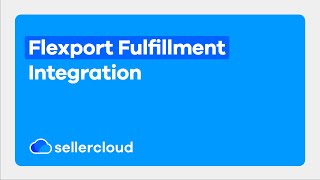 Flexport (Deliverr) Integration | Sellercloud Tutorial