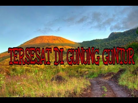 CERITA SERAM TERSESAT DAN MISTIS DI GUNUNG GUNTUR - YouTube