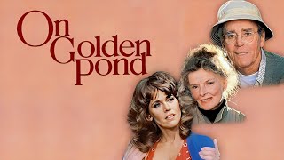 On Golden Pond 1981 Full Movie Katharine Hepburn Henry Fonda Jane Fonda Review and Facts