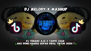 Download lagu DJ TENANG AJA | DJ MELODY X MASHUP CAMPURAN X TANTE CULIK AKU DONG KHARIS SOPAN VIRAL TIKTOK 2024 !