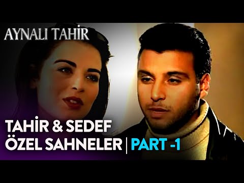 Tahir & Sedef Özel Sahneler - (PART1) | Aynalı Tahir Özel Sahneler