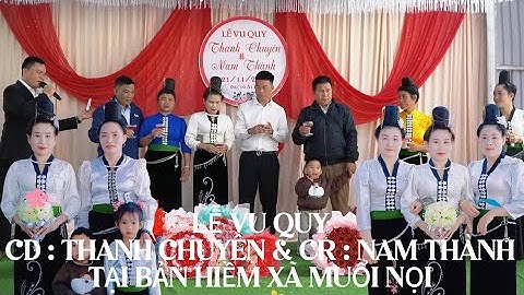 TOÀN CẢNH LỄ VU QUY + ĐÓN DÂU LẤY ĐỒ CD: THANH CHUYÊN & CR : NAM THÀNH TẠI BẢN HIỀM XÃ MUỔI NỌI .