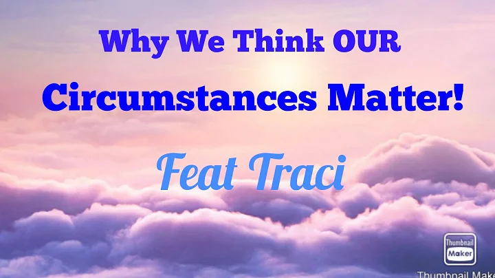 Why We Think OUR Circumstances Matter! Law of Assu...