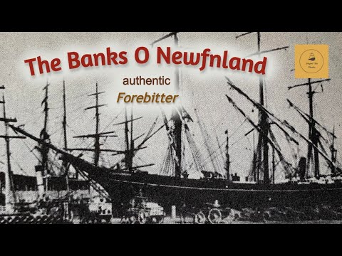 The Banks O Newfnland - Forebitter