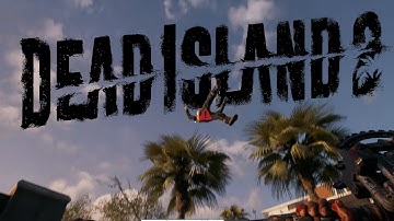 DEAD ISLAND 2 had a WEIRD PROBLEM