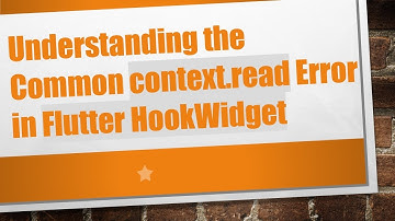 Understanding the Common context.read Error in Flutter HookWidget