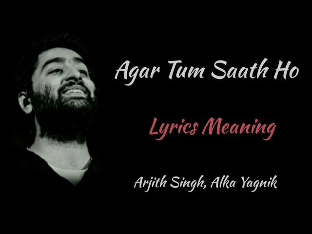 AGAR TUM SAATH HO LYRICS WITH ENGLISH TRANSLATION, ARJITH SINGH, ALKA YAGNIK class=