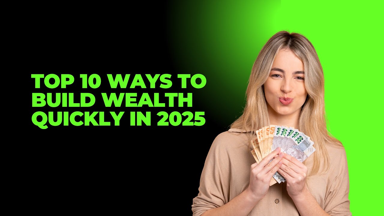 Build wealth fast in 2025 - YouTube