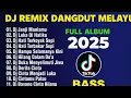 Download Lagu Full Album DJ Remix Dangdut 🎧🎶 Melayu 2025 | Bass Nendang 🔊 TikTok Viral 🔥