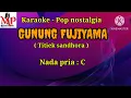 GUNUNG FUJIYAMA || TITIEK SANDHORA || karaoke nada pria C