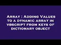 Array Adding Values to a dynamic array in vbscript from keys of dictionary object