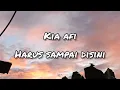 Download Lagu Kia AFI - Harus Sampai Disini (Lirik)