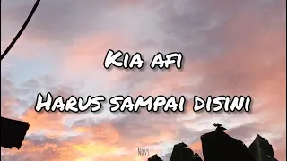 Download Kia AFI - Harus Sampai Disini (Lirik) MP3