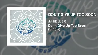 JJ Heller Don T Give Up Too Soon Official Audio Video 