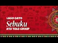 Lagu Lagu Gayo - sebuku I Atu Tulu Group