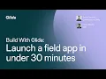 Launch a no-code field app in under 30 minutes Glide Classic
