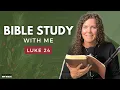 Luke 24 Jesus Is Alive The Power of the Resurrection An Advent Bible Study