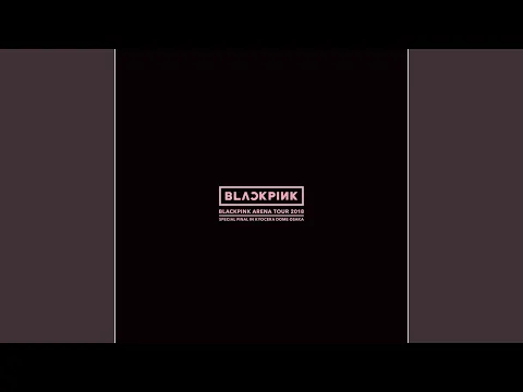 Download MP3 Kiss and Make Up (BLACKPINK ARENA TOUR 2018 \