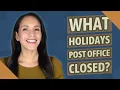 What holidays post office closed