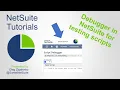 NetSuite Tutorial Debugger Mode SuiteScript Debugging Server Side Script