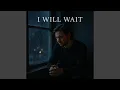 Download Lagu I Will Wait