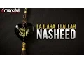 Download Lagu La Illaha IllAllah Nasheed